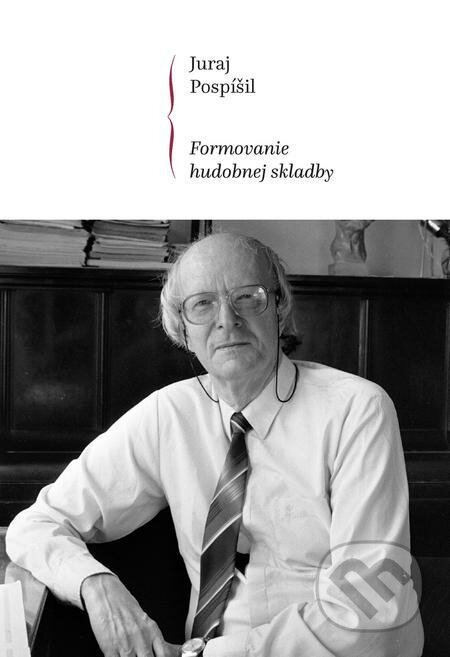 E-kniha: Formovanie hudobnej skladby (Juraj Pospíšil). Hudobné centrum E-kniha: Formovanie hudobnej skladby (Juraj Pospíšil). Hudobné centrum