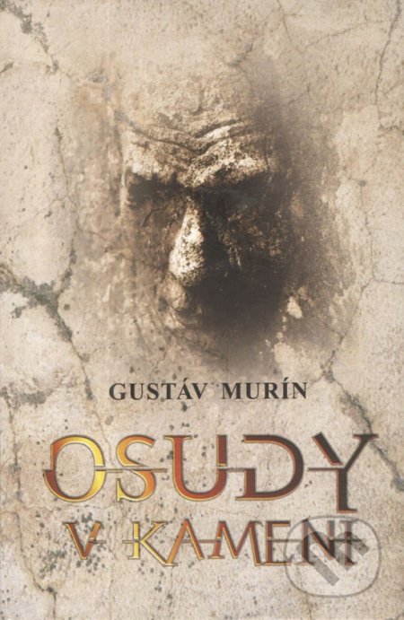 Kniha: Osudy v kameni (Gustáv Murín). Vydavateľstvo Spolku slovenských spisovateľov, 2022 Kniha: Osudy v kameni (Gustáv Murín). Vydavateľstvo Spolku slovenských spisovateľov, 2022