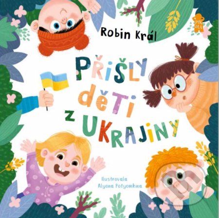 Kniha: Přišly děti z Ukrajiny (Robin Král). Pikola, 2022 Kniha: Přišly děti z Ukrajiny (Robin Král). Pikola, 2022