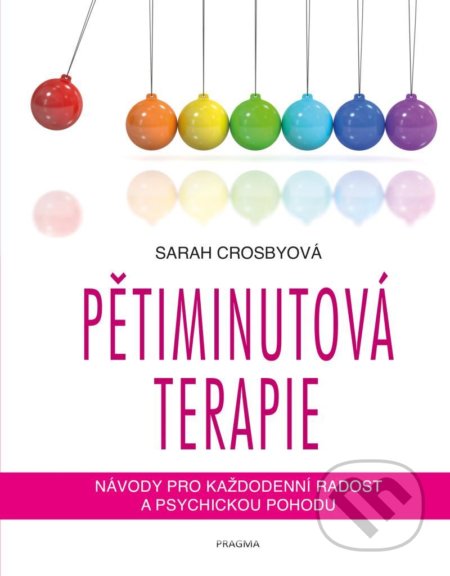 Kniha: Pětiminutová terapie (Sarah Crosby). Pragma, 2022 Kniha: Pětiminutová terapie (Sarah Crosby). Pragma, 2022