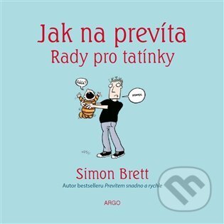 E-kniha: Jak na prevíta. Rady pro tatínky (Simon Brett). Argo, 2014 E-kniha: Jak na prevíta. Rady pro tatínky (Simon Brett). Argo, 2014