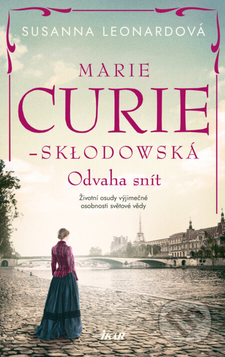 E-kniha: Marie Curie-Skłodowská (Susanna Leonard). Ikar CZ, 2022 E-kniha: Marie Curie-Skłodowská (Susanna Leonard). Ikar CZ, 2022