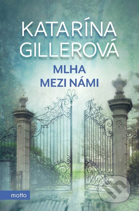 E-kniha: Mlha mezi námi (Katarína Gillerová). Motto, 2022 E-kniha: Mlha mezi námi (Katarína Gillerová). Motto, 2022