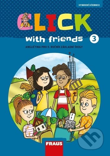Kniha: Click with Friends 3 (Jiří Šádek, Kateřina Dvořáková a Miluška Karásková). Fraus, 2022 Kniha: Click with Friends 3 (Jiří Šádek, Kateřina Dvořáková a Miluška Karásková). Fraus, 2022