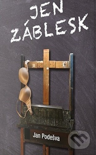 Kniha: Jen záblesk (Jan Podešva). Klika, 2022 Kniha: Jen záblesk (Jan Podešva). Klika, 2022