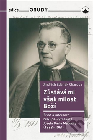 Zůstává mi však milost Boží - Jindřich Zdeněk Charouz, Karmelitánské nakladatelství, 2022