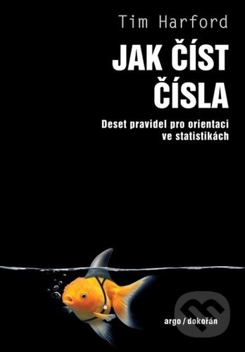 Kniha: Jak číst čísla (Tim Harford). Dokořán, 2022 Kniha: Jak číst čísla (Tim Harford). Dokořán, 2022