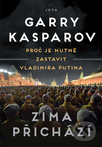 Kniha: Zima přichází (Garry Kasparov). Jota, 2022 Kniha: Zima přichází (Garry Kasparov). Jota, 2022