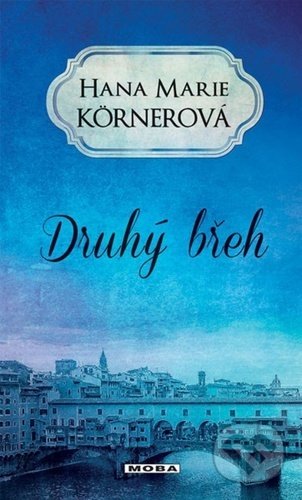 Kniha: Druhý břeh (Hana Marie Körnerová). Moba, 2022 Kniha: Druhý břeh (Hana Marie Körnerová). Moba, 2022