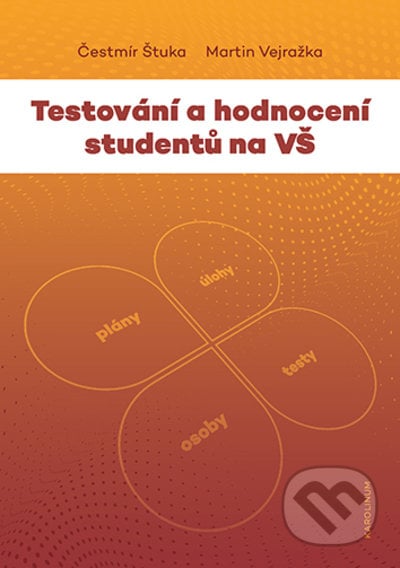 Testování a hodnocení studentů na VŠ - Čestmír Štuka, Martin Vejražka, Karolinum, 2022