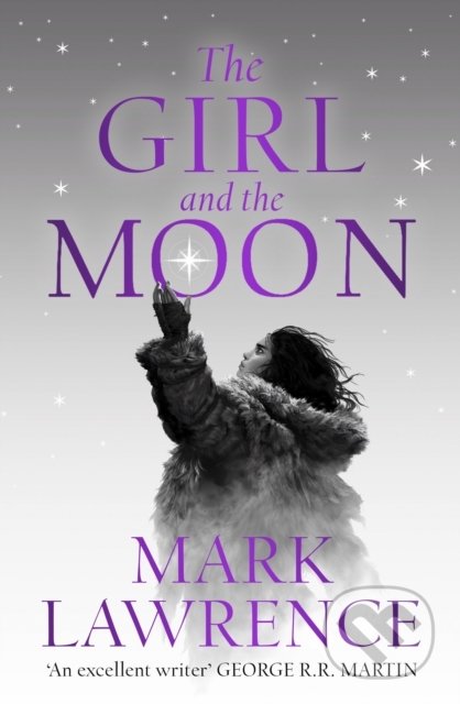 Kniha: The Girl and the Moon (Mark Lawrence). HarperCollins, 2022 Kniha: The Girl and the Moon (Mark Lawrence). HarperCollins, 2022