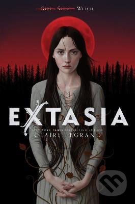 Kniha: Extasia (Claire Legrand). HarperCollins, 2022 Kniha: Extasia (Claire Legrand). HarperCollins, 2022