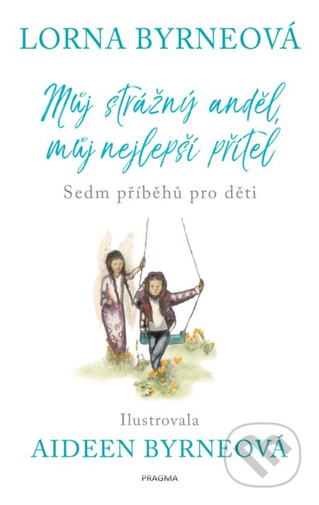 Kniha: Můj strážný anděl, můj nejlepší přítel (Lorna Byrne). Pragma, 2022 Kniha: Můj strážný anděl, můj nejlepší přítel (Lorna Byrne). Pragma, 2022