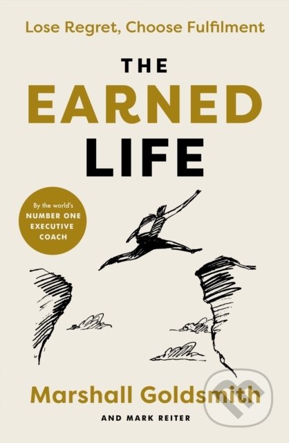 Kniha: The Earned Life (Marshall Goldsmith). Penguin Books, 2022 Kniha: The Earned Life (Marshall Goldsmith). Penguin Books, 2022