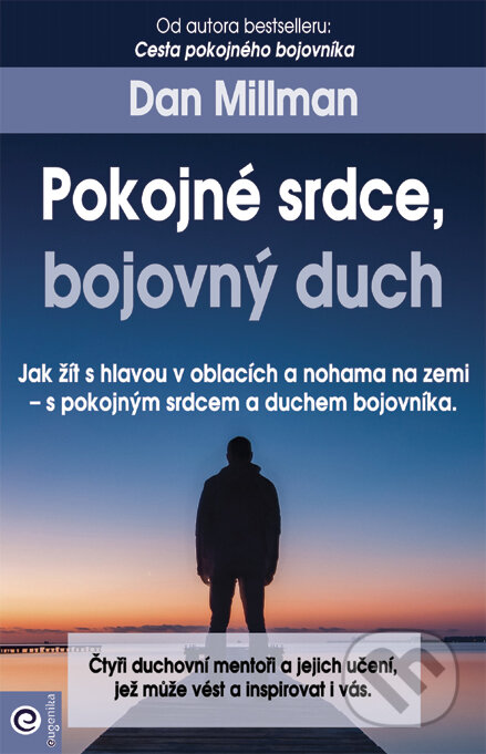 Kniha: Pokojné srdce, bojovný duch (Dan Millman). Eugenika, 2022 Kniha: Pokojné srdce, bojovný duch (Dan Millman). Eugenika, 2022