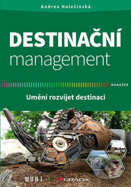 E-kniha: Destinační management (Andrea Holešinská). Grada, 2022 E-kniha: Destinační management (Andrea Holešinská). Grada, 2022