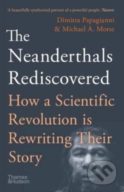 Kniha: The Neanderthals Rediscovered (Dimitra Papagianni). Thames & Hudson, 2022 Kniha: The Neanderthals Rediscovered (Dimitra Papagianni). Thames & Hudson, 2022
