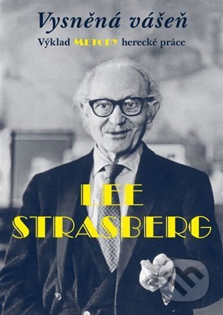 Kniha: Vysněná vášeň. Výklad metody herecké práce (Lee Strasberg). Akademie múzických umění, 2022 Kniha: Vysněná vášeň. Výklad metody herecké práce (Lee Strasberg). Akademie múzických umění, 2022
