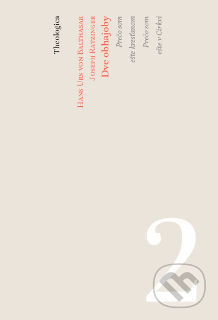 Kniha: Dve obhajoby (Hans Urs von Balthasar a Joseph Ratzinger - Benedikt XVI.). Spolok svätého Vojtecha, 2022 Kniha: Dve obhajoby (Hans Urs von Balthasar a Joseph Ratzinger - Benedikt XVI.). Spolok svätého Vojtecha, 2022