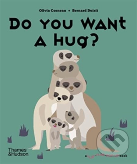 Kniha: Do You Want a Hug? (Bernard Duisit a Olivia Cosneau). Thames & Hudson, 2022 Kniha: Do You Want a Hug? (Bernard Duisit a Olivia Cosneau). Thames & Hudson, 2022