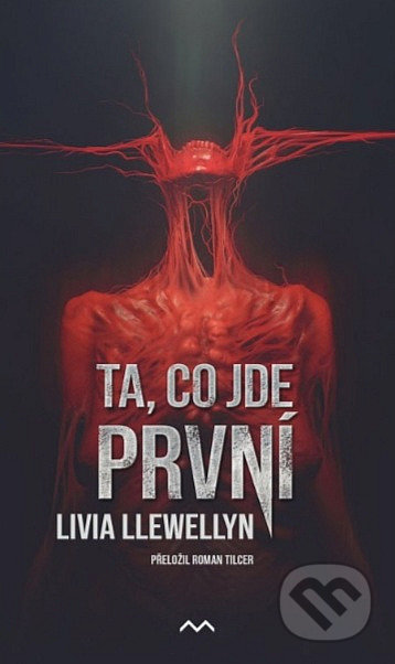 Kniha: Ta, co jde první (Livia Llewellyn). Medusa, 2022 Kniha: Ta, co jde první (Livia Llewellyn). Medusa, 2022