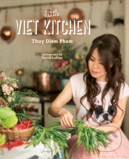 Kniha: The Little Viet Kitchen (Thuy Diem Pham). Absolute, 2018 Kniha: The Little Viet Kitchen (Thuy Diem Pham). Absolute, 2018