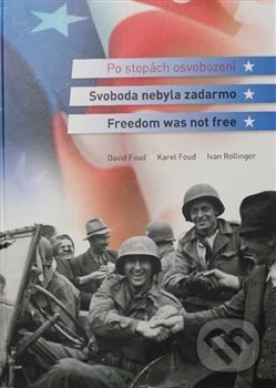 Kniha: Svoboda nebyla zadarmo / Freedom was not free (David Foud, Ivan Rollinger a Karel Foud). Město Plzeň, 2020 Kniha: Svoboda nebyla zadarmo / Freedom was not free (David Foud, Ivan Rollinger a Karel Foud). Město Plzeň, 2020