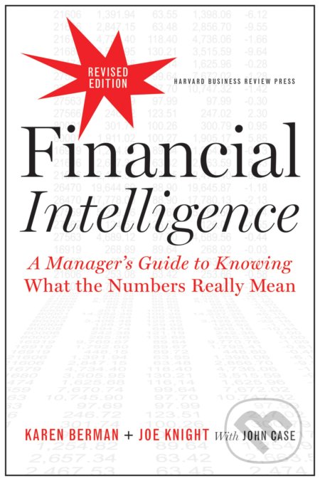 Kniha: Financial Intelligence, Revised Edition (Joe Knight, John Case a Karen Berman). Harvard Business Press, 2013 Kniha: Financial Intelligence, Revised Edition (Joe Knight, John Case a Karen Berman). Harvard Business Press, 2013
