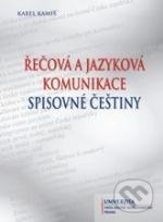 Kniha: Řečová a jazyková komunikace spisovné češtiny (Karel Kamiš). UJAK Praha, 2012 Kniha: Řečová a jazyková komunikace spisovné češtiny (Karel Kamiš). UJAK Praha, 2012