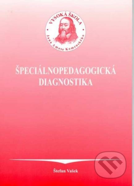Kniha: Špeciálnopedagogická diagnostika (Štefan Vašek). UJAK Praha, 2006 Kniha: Špeciálnopedagogická diagnostika (Štefan Vašek). UJAK Praha, 2006