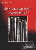 Kniha: Úvod do praktické žurnalistiky (Pavel Verner). UJAK Praha, 2010 Kniha: Úvod do praktické žurnalistiky (Pavel Verner). UJAK Praha, 2010