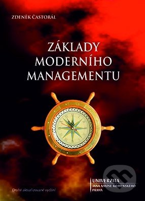 Kniha: Základy moderního managementu (Zdeněk Častorál). UJAK Praha, 2016 Kniha: Základy moderního managementu (Zdeněk Častorál). UJAK Praha, 2016