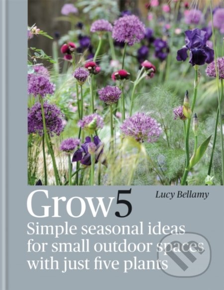 Kniha: Grow 5 (Lucy Bellamy). Octopus Publishing Group, 2022 Kniha: Grow 5 (Lucy Bellamy). Octopus Publishing Group, 2022