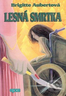 Kniha: Lesná smrtka (Brigitte Aubert). Epos, 1999 Kniha: Lesná smrtka (Brigitte Aubert). Epos, 1999