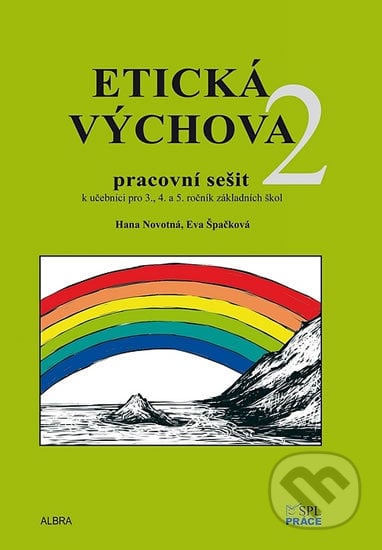 Etická výchova 2 - Pracovní sešit pro 3. - 5. ročník ZŠ - Eva Špačková, Hana Novotná, Práce, 2017