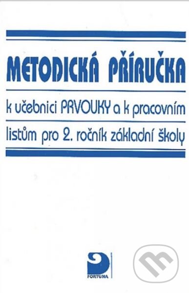 Kniha: Metodická příručka k učebnici pro prvouku v 2. r. ZŠ (Hana Krojzlová). Fortuna, 2010 Kniha: Metodická příručka k učebnici pro prvouku v 2. r. ZŠ (Hana Krojzlová). Fortuna, 2010