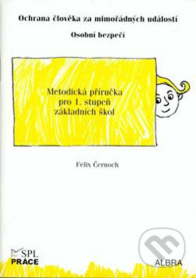 Kniha: Ochrana člověka za mimořádných událostí pro 1.stupeň ZŠ - metodická příručka (Práce). Práce Kniha: Ochrana člověka za mimořádných událostí pro 1.stupeň ZŠ - metodická příručka (Práce). Práce