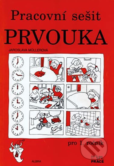 Kniha: Prvouka pro 1.ročník ZŠ - pracovní sešit (Práce). Práce Kniha: Prvouka pro 1.ročník ZŠ - pracovní sešit (Práce). Práce