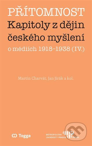 Kniha: Přítomnost (Jan Jirák a Martin Charvát). Metropolitní univerzita Praha, 2022 Kniha: Přítomnost (Jan Jirák a Martin Charvát). Metropolitní univerzita Praha, 2022