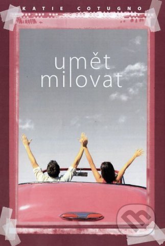Kniha: Umět milovat (Katie Cotugno). Fortuna Libri ČR, 2013 Kniha: Umět milovat (Katie Cotugno). Fortuna Libri ČR, 2013