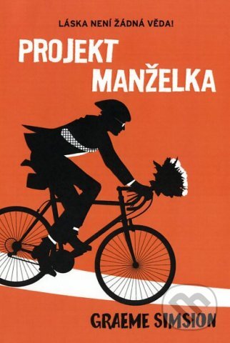 Kniha: Projekt Manželka (Graeme Simsion). Fortuna Libri ČR, 2013 Kniha: Projekt Manželka (Graeme Simsion). Fortuna Libri ČR, 2013