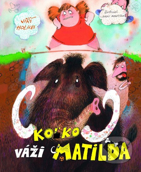 Kniha: Koľko váži Matilda (Jiří Holub). Perfekt, 2013 Kniha: Koľko váži Matilda (Jiří Holub). Perfekt, 2013