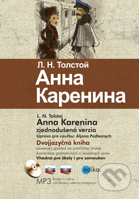Kniha: Anna Karenina (zjednodušená verzia) (Lev Nikolajevič Tolstoj). Edika, 2013 Kniha: Anna Karenina (zjednodušená verzia) (Lev Nikolajevič Tolstoj). Edika, 2013