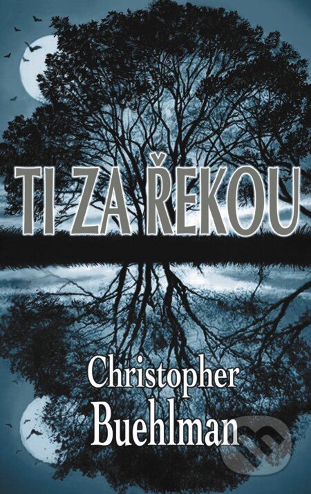 E-kniha: Ti za řekou (Christopher Buehlman). Baronet, 2012 E-kniha: Ti za řekou (Christopher Buehlman). Baronet, 2012