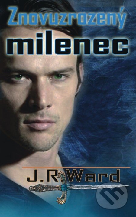 E-kniha: Znovuzrozený milenec (J. R. Ward). Baronet, 2012 E-kniha: Znovuzrozený milenec (J. R. Ward). Baronet, 2012