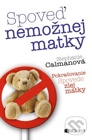 Kniha: Spoveď nemožnej matky (Stephanie Calmanová). Fragment, 2013 Kniha: Spoveď nemožnej matky (Stephanie Calmanová). Fragment, 2013