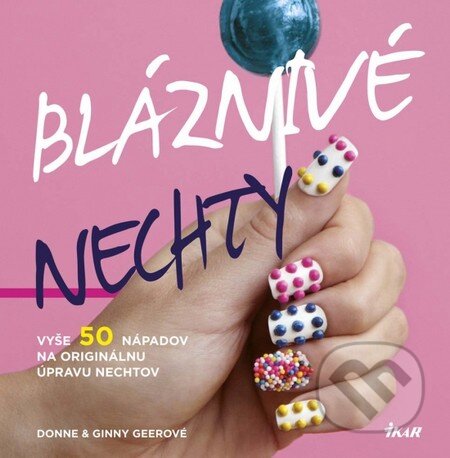 Kniha: Bláznivé nechty (Donne Geerová a Ginny Geerová). Ikar, 2013 Kniha: Bláznivé nechty (Donne Geerová a Ginny Geerová). Ikar, 2013