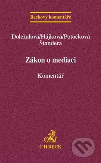 Kniha: Zákon o mediaci (Martina Doležalová a kolektiv). C. H. Beck, 2013 Kniha: Zákon o mediaci (Martina Doležalová a kolektiv). C. H. Beck, 2013