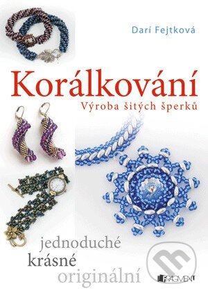 Kniha: Korálkování (Drahomíra Fejtková). Nakladatelství Fragment, 2013 Kniha: Korálkování (Drahomíra Fejtková). Nakladatelství Fragment, 2013