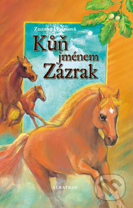 Kniha: Kůň jménem Zázrak (Zuzana Holasová). Albatros CZ, 2013 Kniha: Kůň jménem Zázrak (Zuzana Holasová). Albatros CZ, 2013